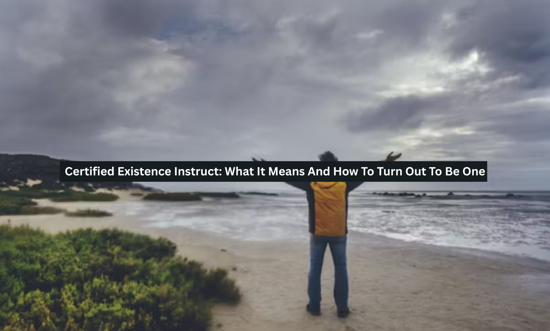 Certified Existence Instruct: What It Means And How To Turn Out To Be One